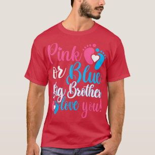Pink or Blue Big Brother Loves you Gender Reveal B T-Shirt