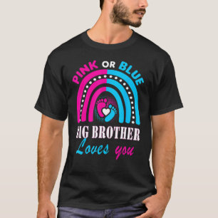 Pink Or Blue Big Brother Loves You Gender Reveal P T-Shirt