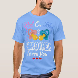 Pink Or Blue Big Brother Loves You Gender Reveal T-Shirt