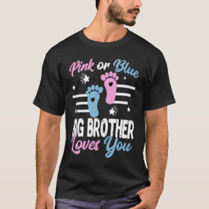 Pink or Blue Big Brother Loves You s Gender Reveal T-Shirt