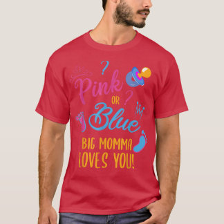Pink Or Blue BIG MOMMA Loves You Baby Gender Revea T-Shirt