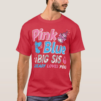 Pink Or Blue Big Sis Loves You Baby Gender Reveal  T-Shirt