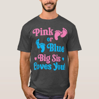 Pink or Blue Big Sis Loves You Gender Reveal Idea  T-Shirt