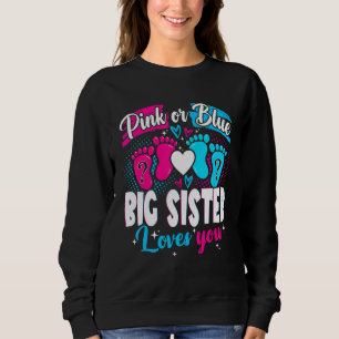 Pink Or Blue Big Sister Loves You  Baby Gender Rev Sweatshirt
