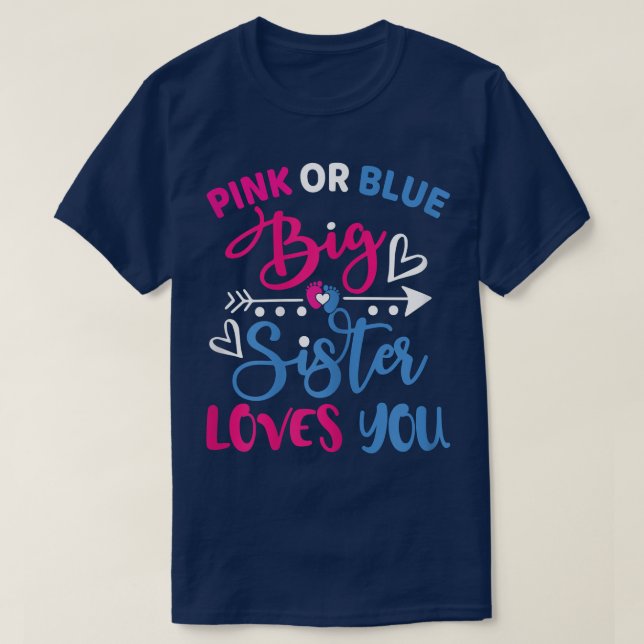 Pink or Blue Big Sister Loves You Baby Gender Reve T-Shirt (Design Front)