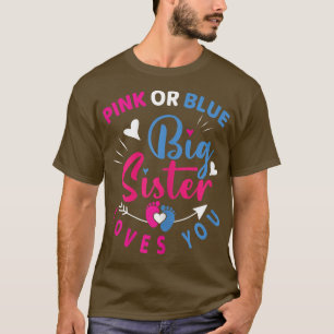 Pink or Blue Big Sister Loves You Baby Gender Reve T-Shirt