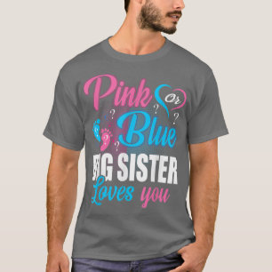 Pink Or Blue Big Sister Loves You Gender Baby Reve T-Shirt