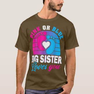 Pink Or Blue Big Sister Loves You Gender Reveal Pa T-Shirt