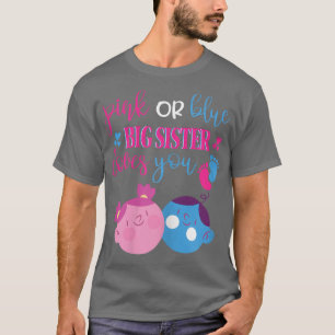 Pink or Blue Big Sister Loves You Gender Reveal Pa T-Shirt