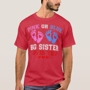 Pink Or Blue Big Sister Loves You Gender Reveal T- T-Shirt