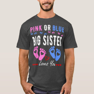 Pink Or Blue Big Sister Loves You Gender Reveal T- T-Shirt