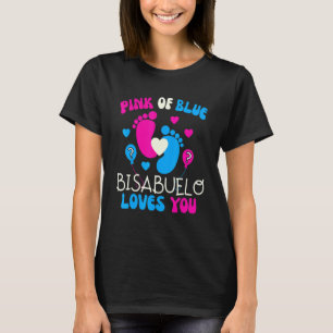 Pink Or Blue Bisabuelo Loves You Baby Gender Rev T-Shirt