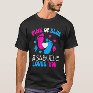 Pink Or Blue Bisabuelo Loves You   Baby Gender Rev T-Shirt