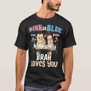 Pink or Blue Brah Loves You Best Brother Ever Big  T-Shirt