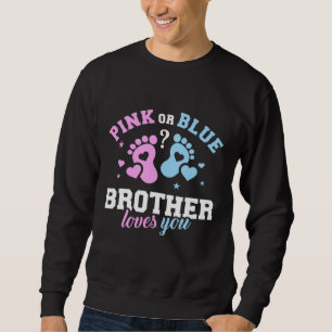 Pink or Blue brother Love you Funny Father's Day Sweatshirt