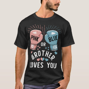 Pink Or Blue Brother Loves You Boxing Gender Revea T-Shirt