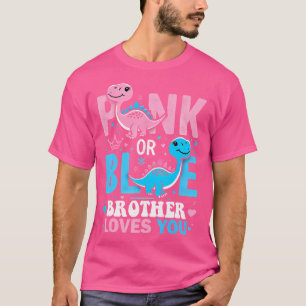 Pink Or Blue Brother Loves You Cute Dinosaur Gende T-Shirt