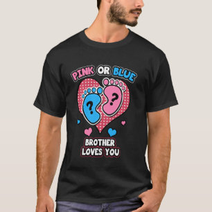 Pink Or Blue Brother Loves You Gender Reveal Annou T-Shirt