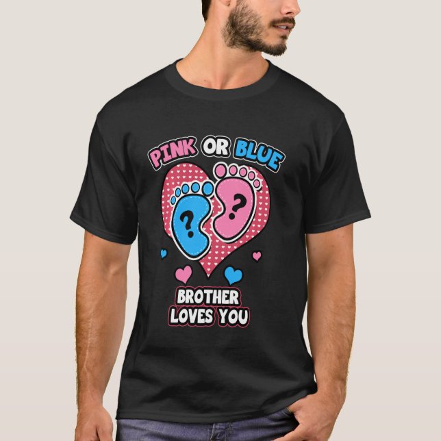Pink Or Blue Brother Loves You Gender Reveal Annou T-Shirt (Front)