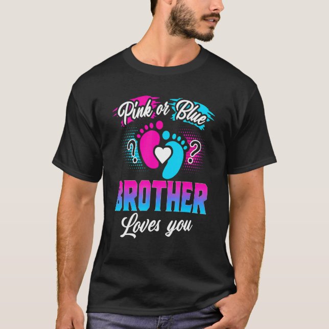 Pink Or Blue Brother Loves You Gender Reveal Baby  T-Shirt (Front)