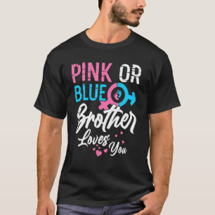 Pink Or Blue Brother Loves You Gender Reveal Famil T-Shirt