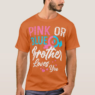 Pink Or Blue Brother Loves You Gender Reveal Famil T-Shirt