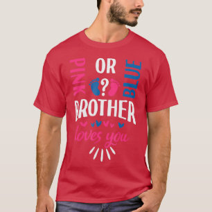 Pink or Blue Brother Loves You Gender Reveal Party T-Shirt