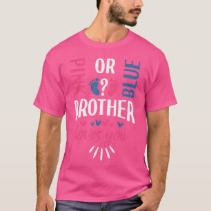 Pink Or Blue Brother Loves You Gender Reveal Party T-Shirt