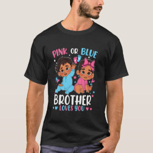 Pink Or Blue Brother Loves You Gender Reveal Pregn T-Shirt