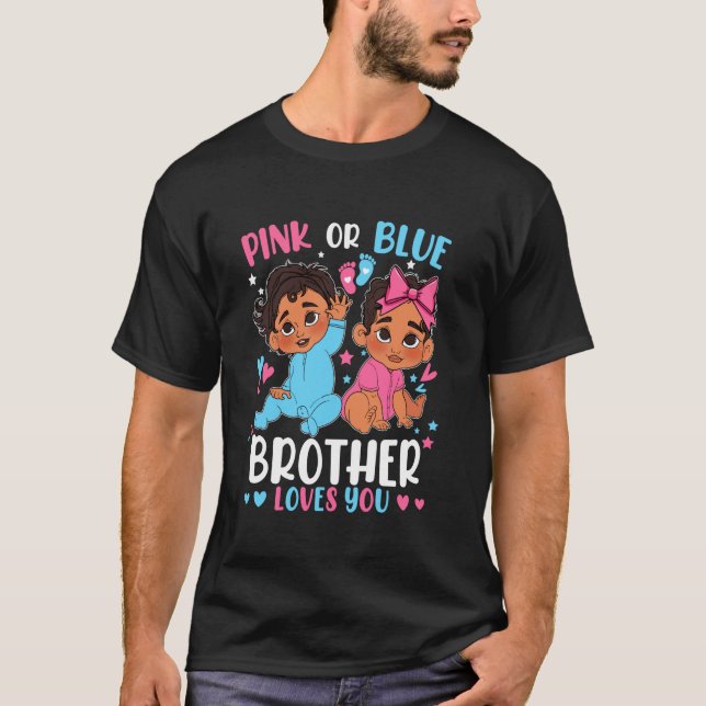 Pink Or Blue Brother Loves You Gender Reveal Pregn T-Shirt (Front)