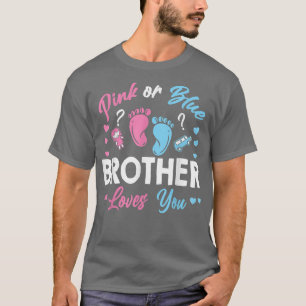Pink Or Blue Brother Loves You Gender Reveal T-Shi T-Shirt