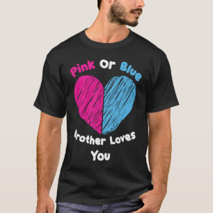 Pink Or Blue Brother Loves You Gender Reveal T-Shirt