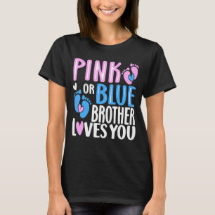 Pink Or Blue Brother Loves You Gender Revealing 4 T-Shirt