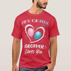 Pink or Blue Brother Loves You Men Bro Boys Gender T-Shirt