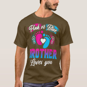 Pink Or Blue Brother Loves You T Gender Reveal Ba T-Shirt