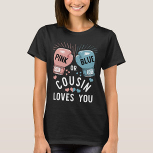 Pink Or Blue Cousin Loves You Boxing Gender Reveal T-Shirt