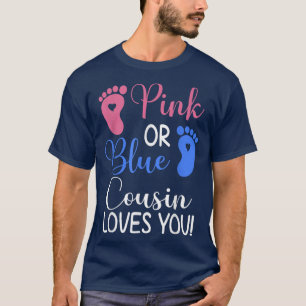 Pink or Blue Cousin Loves You Funny Gender Reveal T-Shirt