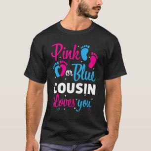 Pink Or Blue Cousin Loves You  Gender Reveal Baby  T-Shirt
