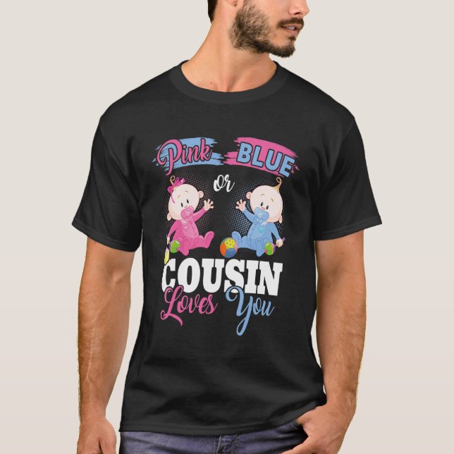Pink Or Blue Cousin Loves You   Gender Reveal Cost T-Shirt (Front)