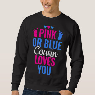 Pink Or Blue Cousin Loves You Gender Revealing 3 Sweatshirt