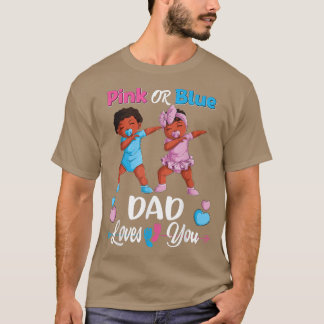 Pink Or Blue Dad Loves You Black Baby Gender Revea T-Shirt
