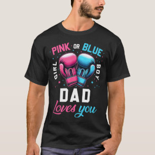 Pink Or Blue Dad Loves You Boxing Gender Reveal Bo T-Shirt