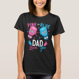 Pink Or Blue Dad Loves You Boxing Gender Reveal Pa T-Shirt