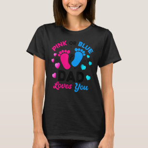 Pink Or Blue Dad Loves You Gender Reveal Baby T-Shirt