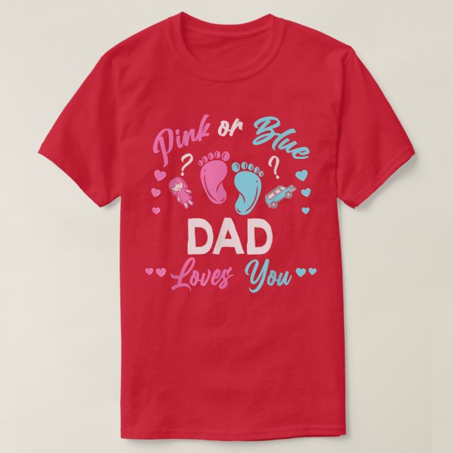 Pink Or Blue Dad Loves You Gender Reveal T-Shirt (Design Front)