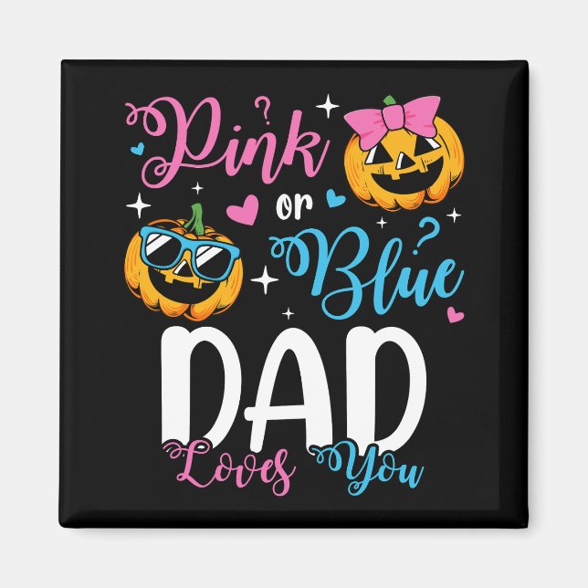 Pink Or Blue Dad Loves You Pumpkin Baby Square Magnet (Front)