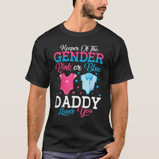 Pink Or Blue Daddy Keeper Of The Gender Daddy Love T-Shirt (Front)