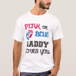 Pink or Blue daddy Loves, gender reveal T-Shirt<br><div class="desc">Gender Reveal Shirt, Pregnancy Reveal Shirt, Gender Reveal Party, Pink Or Blue Shirt, Pregnancy Shirt, Daddy Loves You, Baby Shower Gift. This super cute shirt for Dad will let everyone know that daddy will love the new bundle of joy no matter what the gender. What a great way to celebrate...</div>