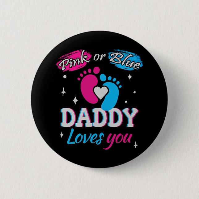 Pink or Blue, Daddy Loves You 6 Cm Round Badge (Front)