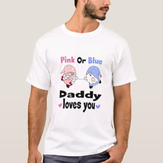 Pink Or Blue - Daddy Loves You! Baby Gender Reveal T-Shirt